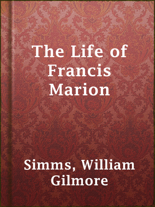 Title details for The Life of Francis Marion by William Gilmore Simms - Available